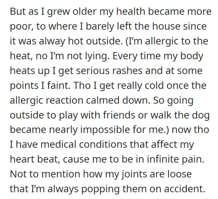 OP developed an allergy to the heat, which made going outside—including walking the dog and playing with friends—nearly impossible. More than that, they also acquired more health problems.