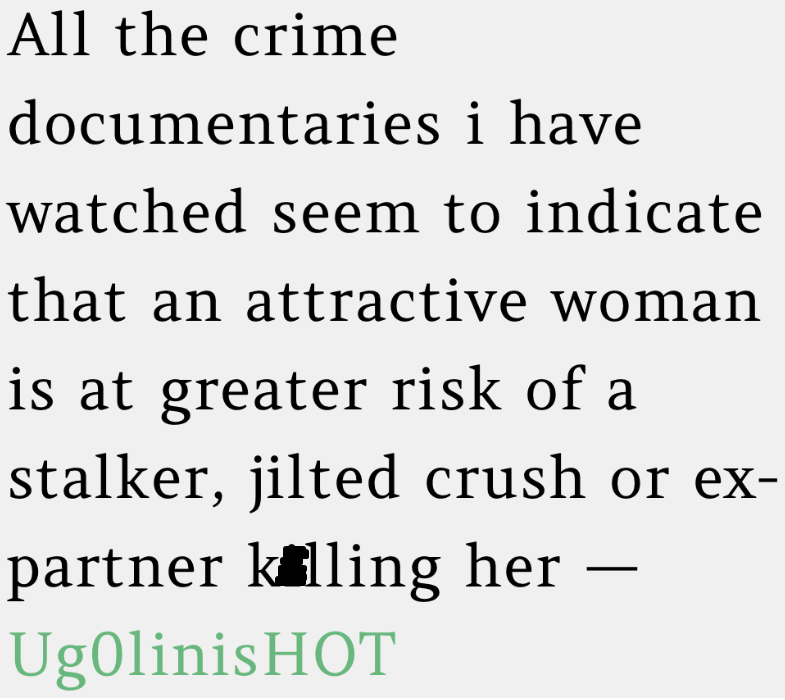 15. If crime documentaries have taught us anything, it’s that beauty comes with its own terrifying risks.