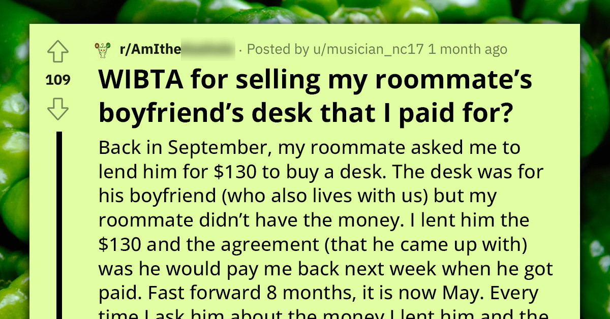 Roommate Asks Redditor for a Loan to Buy a Desk and Fails to Pay Back; He Considers Taking and Selling It