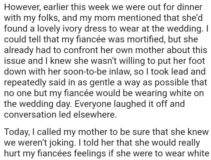 In a gentle way, the OP said that no one but his fiancée would be wearing white on the wedding day