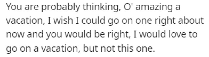 OP would love a vacation, but not the one he was caught in