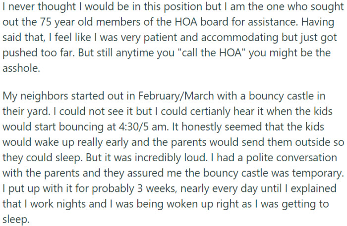 OP sought help from the HOA board, feeling pushed too far by their neighbors' actions