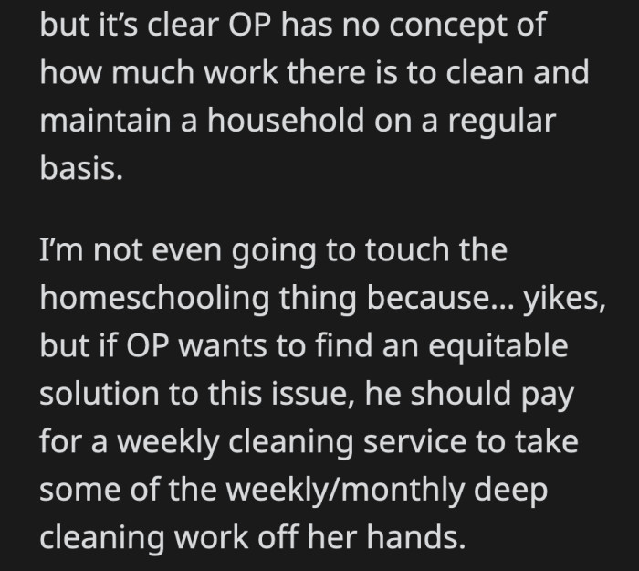 Being a stay-at-home mom and homeschooling the children are not mutually exclusive. OP needs to revisit his idea of what a stay-at-home mom is.
