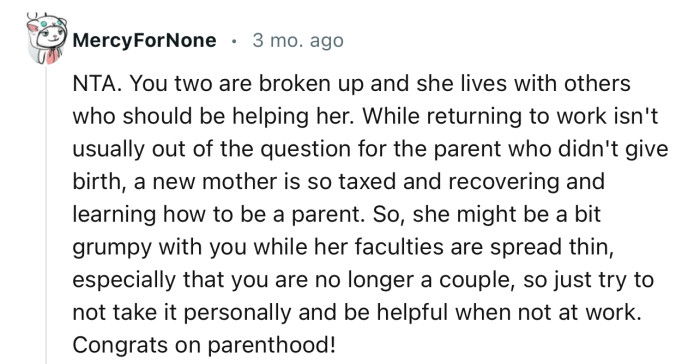 “NTA. You two are broken up and she lives with others who should be helping her.”