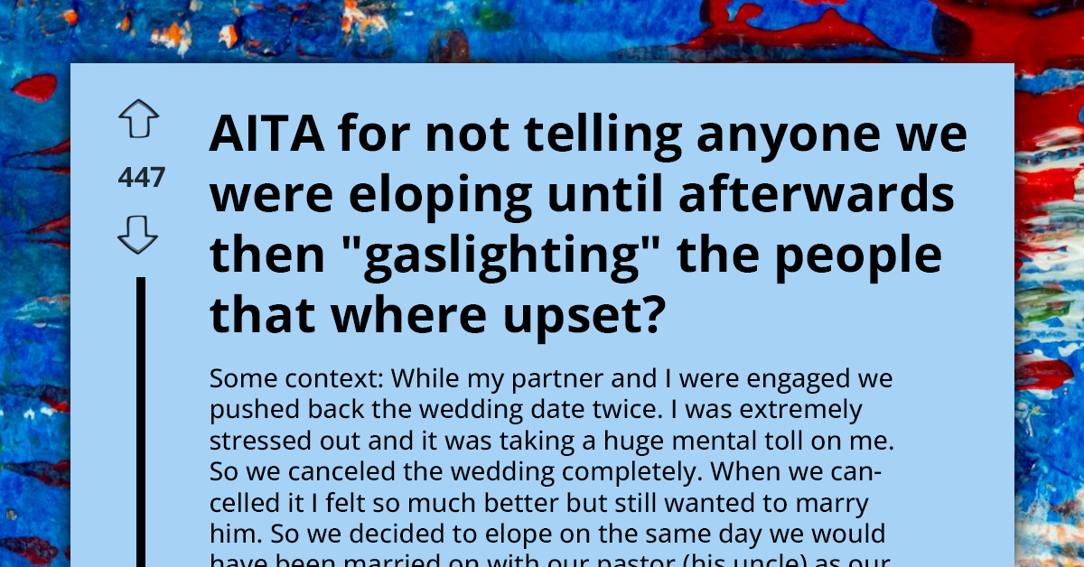 AITA For Eloping Without Telling My Family And Then Handling Their Anger