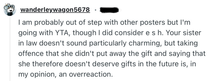 “Taking offense that she didn't put away the gift and saying that she therefore doesn't deserve gifts in the future is an overreaction.”