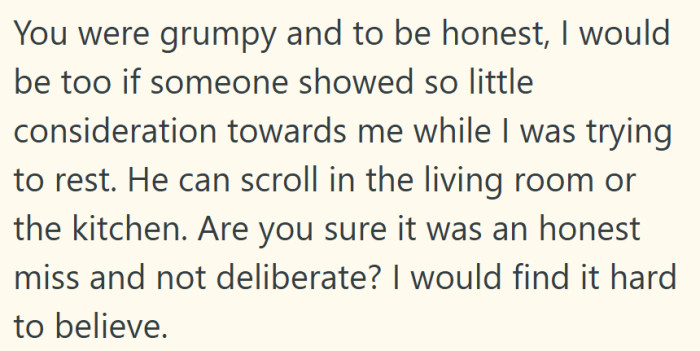 Most people would lose patience too—being ignored while you’re half-asleep can sting more than words.