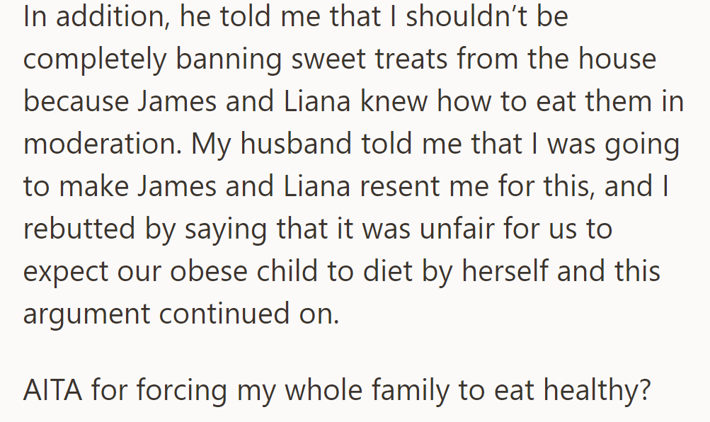 Her husband argued against banning sweets, saying it might cause resentment, but she felt unified healthy eating was fair.