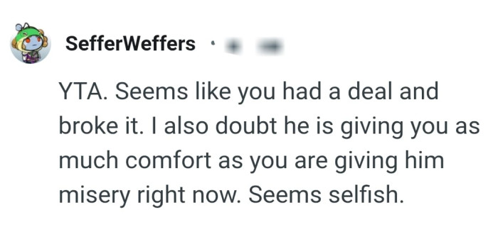 He's giving the OP as much comfort she's giving him