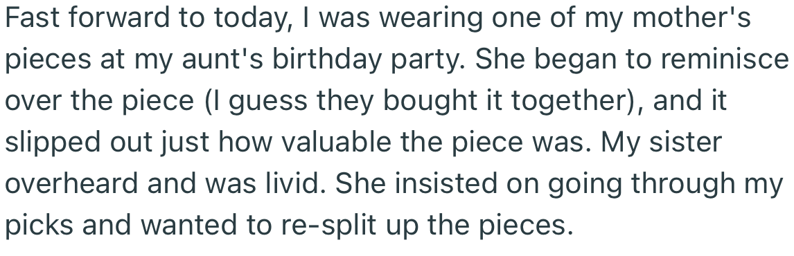 It didn’t take long for OP’s sister to realize that she had been “tricked.” In fact, she insisted on re-splitting the jewelry, but OP was having none of that.