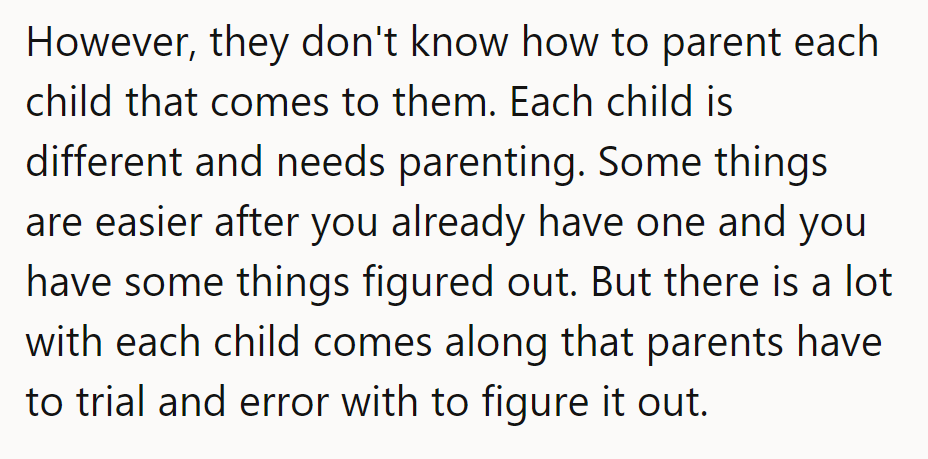 Parents wing it with each kid—every child’s different, so it’s all trial and error, every time.