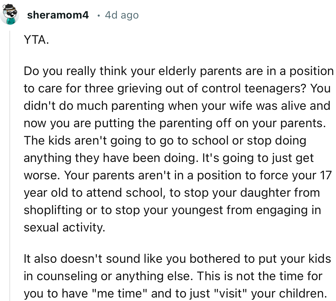 “YTA. Do you really think your elderly parents are in a position to care for three grieving, out-of-control teenagers?”