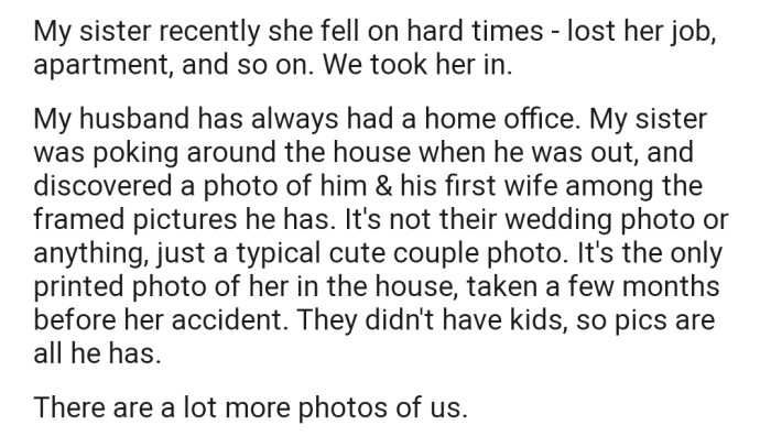 OP's sister who lives with them was snooping around and stumbled on a photo of her husband and his late ex-wife
