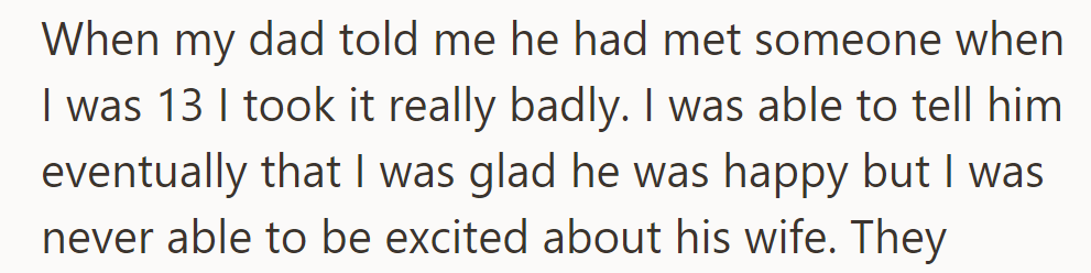 At 13, OP struggled with their dad's new partner but eventually accepted it, though they weren't enthusiastic.