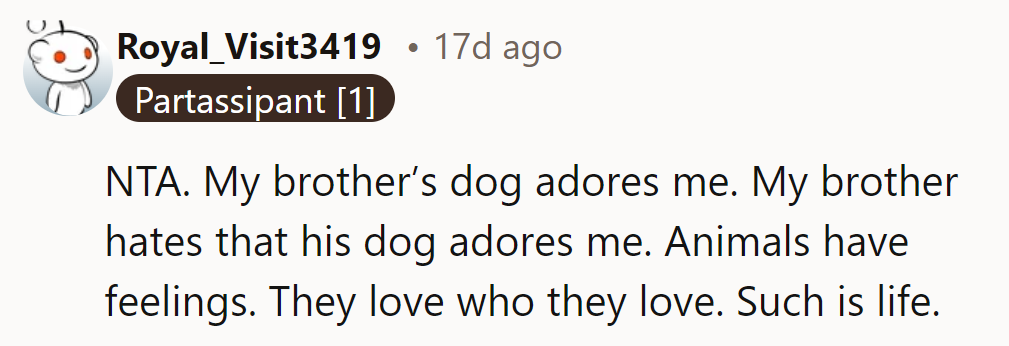 NTA. Animals love who they love, much to the chagrin of those who wish otherwise.