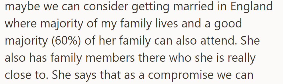 He suggested marrying in England, where most of their families can attend.