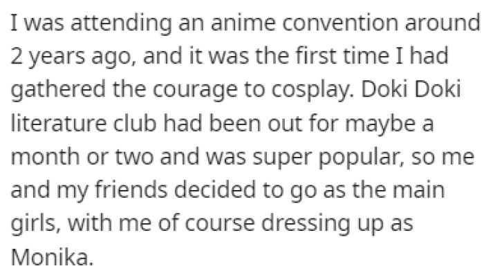 OP was attending an anime convention and she gathered the courage to cosplay