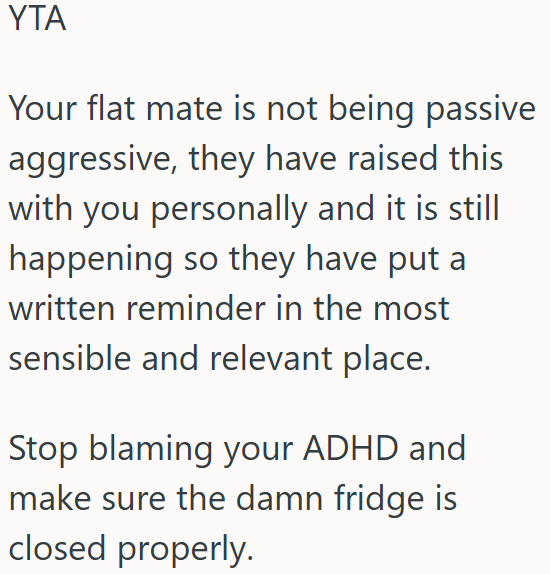OP should stop blaming adhd and close the fridge properly.