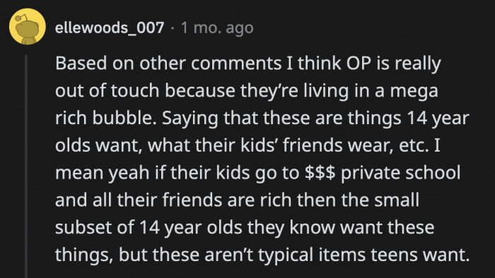 OP's comments are very telling, and they show that her definition of what a reasonable amount of money is different from us commoners