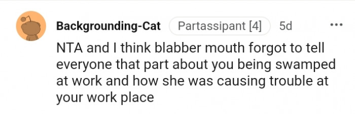 She forgot to add that she was causing trouble at your work place