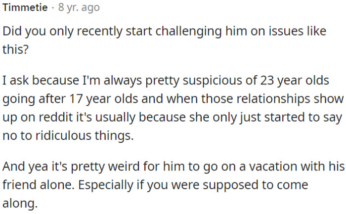 It's strange that he goes on vacation with his friend without OP, especially if she was initially invited.