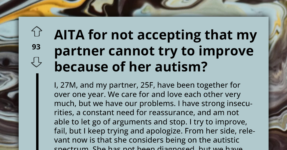 Redditor Gets Labelled "Exhausting And Relentless" After Saying He Doesn't Accept That His Autistic Girlfriend Can't "Improve"