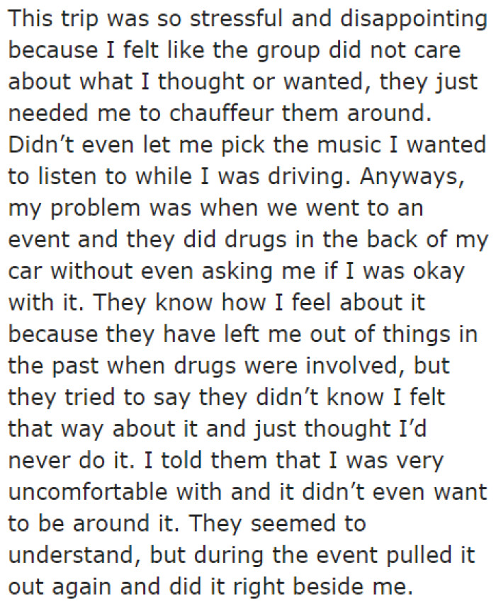 The whole affair became stressful, especially since the group used drugs in her car without her permission.