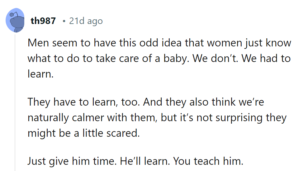 Parenthood: the crash course where everyone learns on the go! Keep teaching, he'll catch up!