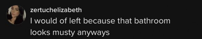 The bathroom looks musty anyway