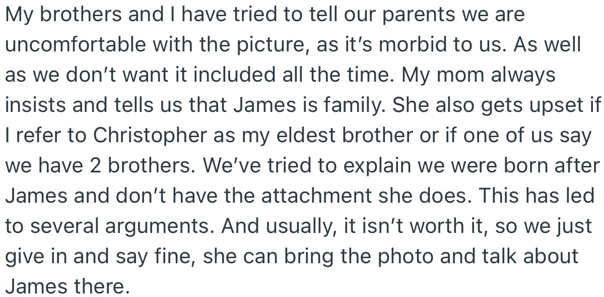 OP and his siblings have tried to stop their parents from adding James’ portrait to their family photos, to no avail