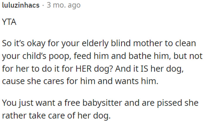 It's not fair to expect her to be a free babysitter when she wants to take care of her dog too.