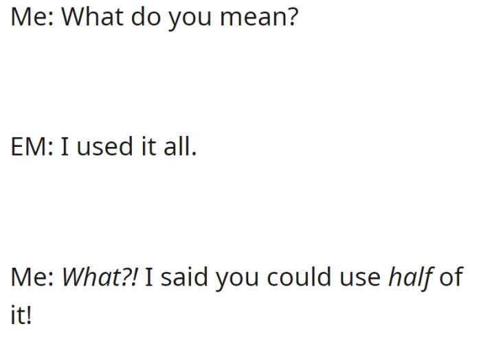 OP confronts their mother (EM), who admits to using all the money, despite the prior agreement to use only half.