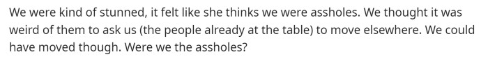 She states that they were taken aback by how the woman made them seem like they were in the wrong, even though they were seated there first.