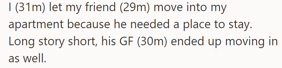 OP permitted his friend to move in, but unexpectedly, the friend's girlfriend joined them too.