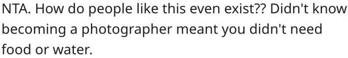 5. Being a photographer shouldn't stop him from eating.