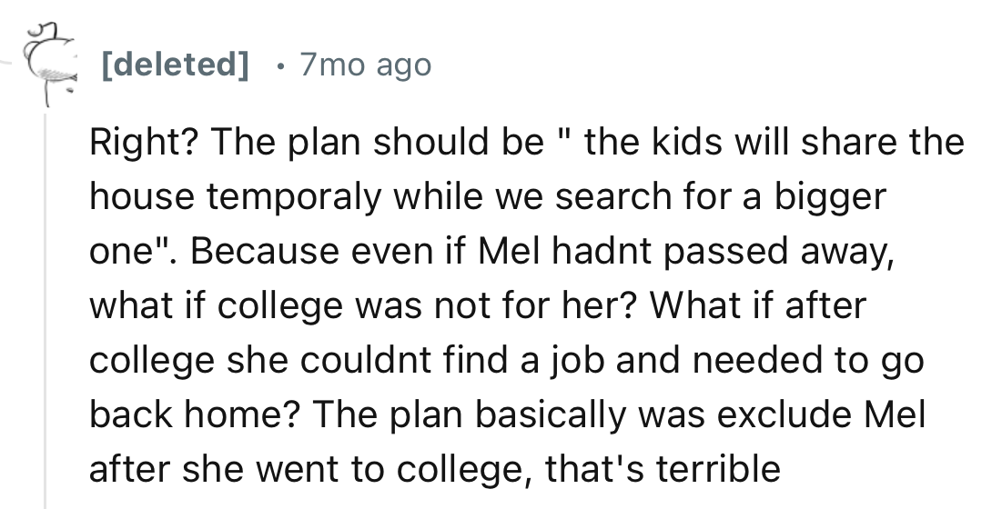 “Even if Mel hadn't passed away, what if college was not for her?”
