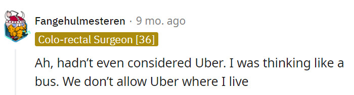 Uber's not an option in some places...