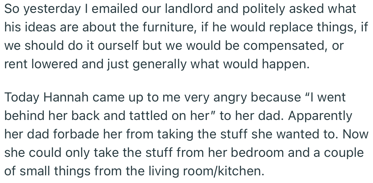 OP emailed the landlord, informing him of Hannah’s plans. This led to a confrontation the next day, as Hannah was upset with OP for spilling her little secret to her dad.