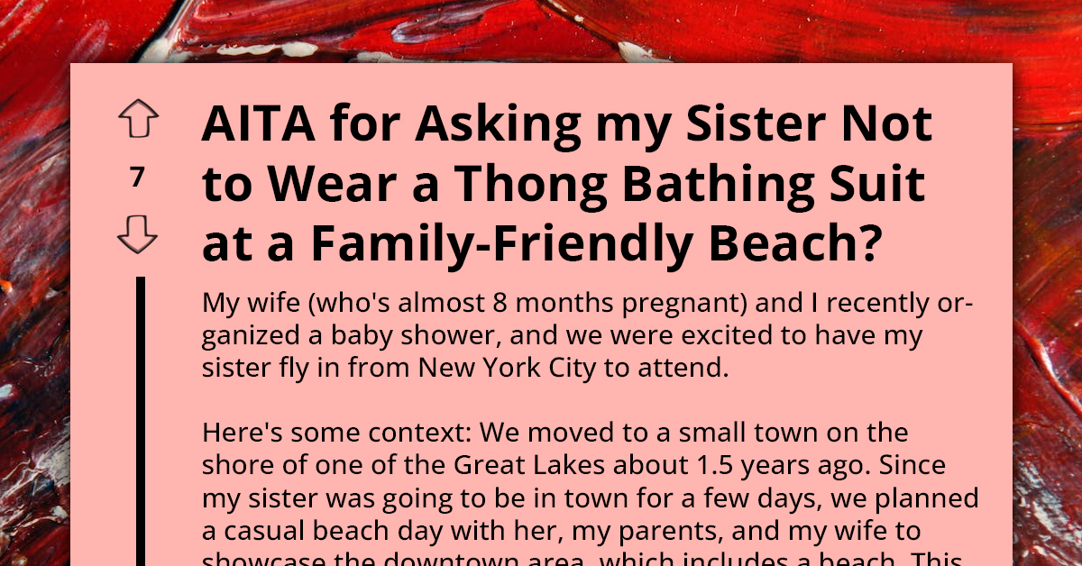 Redditors Call Out Guy Who Tried Keeping His Sister From Wearing Thong Bikini At Family-Friendly Beach