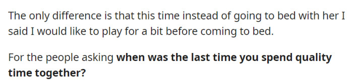 He requested to play a bit before going to bed, which was different from their usual routine. Responding to questions about their quality time together.