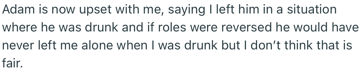 Adam, however, has been upset with OP for abandoning him in such a vulnerable situation