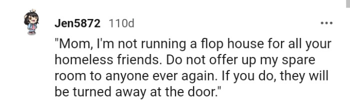 The OP should tell the mom that she's not running a flop house for all her homeless friends.