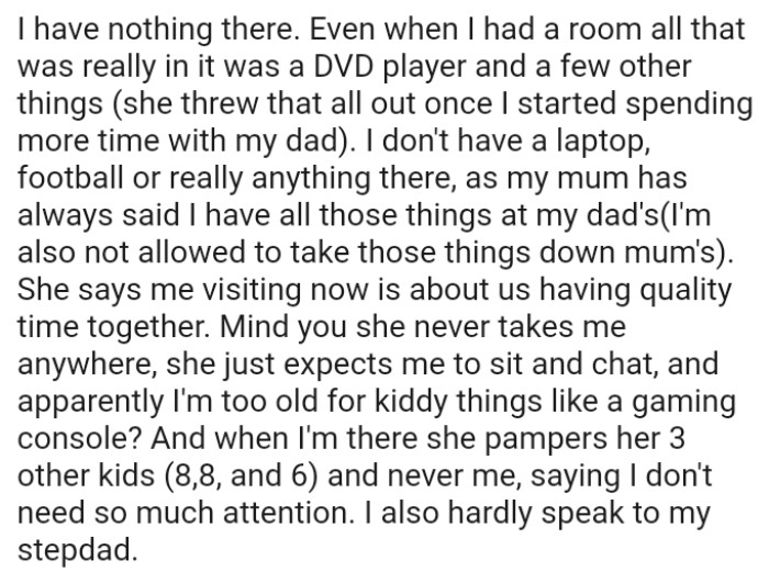 The OP doesn't have a laptop, football, or anything there, as his mom has always said he has all those things at his dad's.