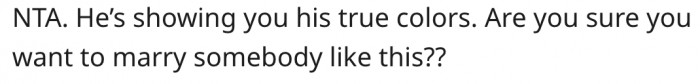 10. Her fiancé is giving her a taste of what their marriage would be like.