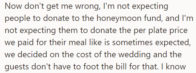 The OP said they didn't expect their guests to foot the bill for their wedding
