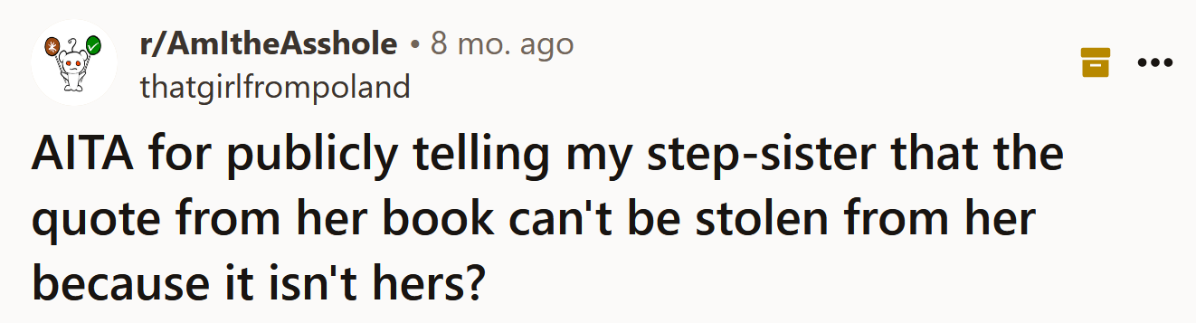 The Redditor asked if she's an a**hole for telling her step-sister that the quote in her book was stolen.