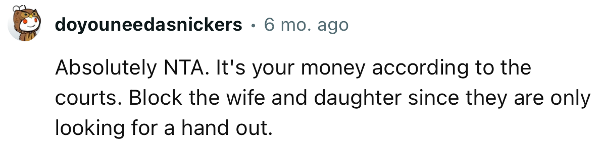 “Absolutely NTA. It's your money according to the courts.”