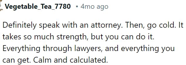 OP must consult an attorney, stay composed, and handle everything through legal channels.
