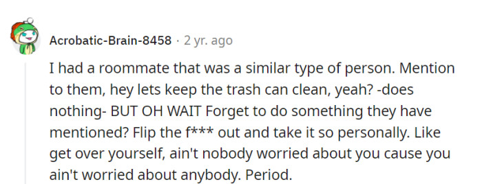 Seems like their roommate had a double standard for cleanliness—a 'Do as I say, not as I do' kind of person. Sometimes, the trash talk goes both ways!
