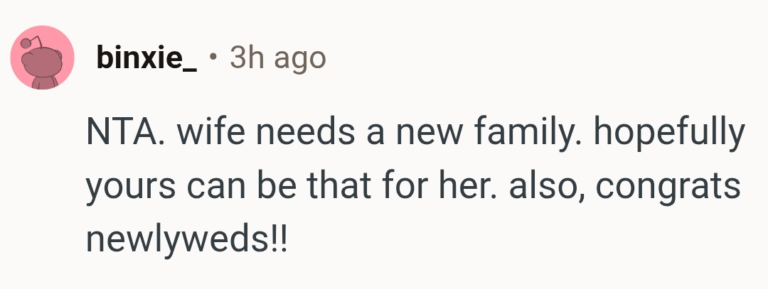 It's obvious OP's wife needs a new family and she's got one
